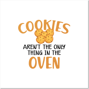 Cookie - Cookies aren't only thing in the oven Posters and Art